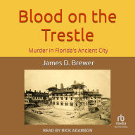 It books in pdf for free download Blood on the Trestle: Murder in Florida's Ancient City' (English literature) 