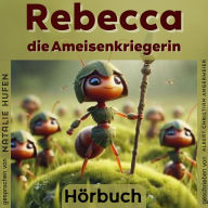 Rebecca, die Ameisenkriegerin: Kindermärchen