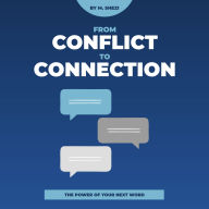 From Conflict To Connection: The Power of Your Next Word
