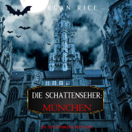 Downloading books for free on google Die Schattenseher: München (Die Schattenseher - Buch Drei): Erzählerstimme digital synthetisiert by Morgan Rice, Emilia (English Edition)  