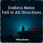 Endless Noise Fell In All Directions