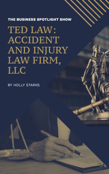 The Business Spotlight Show Presents: TED Law: Accident and Injury Law Firm, LLC