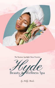 The Business Spotlight Show Presents: Hyde Beauty and Wellness