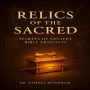 Relics of the Sacred: Secrets of Ancient Bible Artifacts