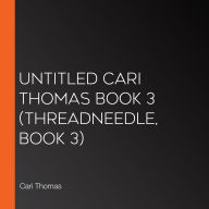 Untitled Cari Thomas Book 3 (Threadneedle, Book 3)