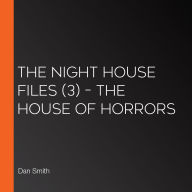 The Night House Files (3) - The House of Horrors