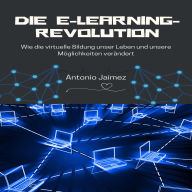 Die E-Learning-Revolution: Wie die virtuelle Bildung unser Leben und unsere Möglichkeiten verändert.