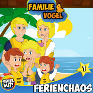 Ferienchaos - Teil 1: Familie Vogel
