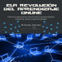 La Revolución Del Aprendizaje Online: Cómo la educación virtual está transformando nuestras vidas y oportunidades.