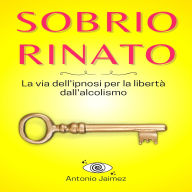Sobrio Rinato: La via dell'ipnosi per la libertà dall'alcolismo