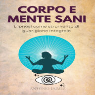Corpo e Mente Sani: L'ipnosi come strumento di guarigione integrale