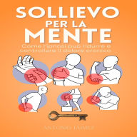 Sollievo Per La Mente: Come l'ipnosi può ridurre e controllare il dolore cronico