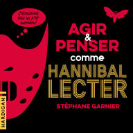 Agir et penser comme Hannibal Lecter