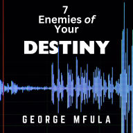 7 Enemies of Your Destiny