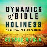Dynamics of Bible Holiness: The Highway to God's Presence
