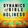Dynamics of Bible Holiness: The Highway to God's Presence