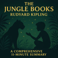 The Jungle Books: A Comprehensive 11-Minute Summary: Key Characters, Plot, Themes, and Symbols Explained (Abridged)