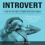 Introvert: A Step-by-Step Guide to Finding Your Perfect Match (Harnessing the Strength of Silence for Personal Growth)