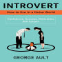 Introvert: How to live in a Noise World (Confidence, Success, Motivation, Self Esteem)