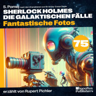 Fantastische Fotos (Sherlock Holmes - Die galaktischen Fälle, Folge 75)