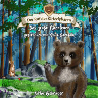 Der Ruf der Grizzlybären: Das große Abenteuer