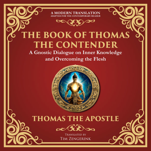 The Book of Thomas the Contender: : Mystical Teachings on the Struggle for Enlightenment - A Modern Translation - Adapted for the Contemporary Reader