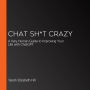 Chat Sh*t Crazy: A Very Human Guide to Improving Your Life with ChatGPT