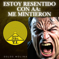 Ebook epub kostenlos downloaden Estoy resentido con AA: Me mintieron: Vivir Para Servir  by Oslos Molina MOBI
