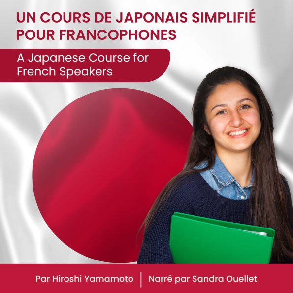 Un Cours de Japonais Simplifié pour Francophones: A Japanese Course for French Speakers
