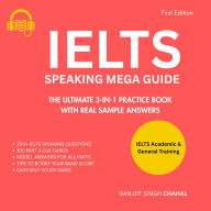 IELTS Speaking Mega Guide: The Ultimate 3-in-1 Practice Book with Real Sample Answers