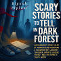 Scary Stories to Tell in the Dark Forest: Aokigahara's True Tales of Horror and Haunting: A Documentary Journey Through Japan's Suicide Forest and the Spirits That Linger