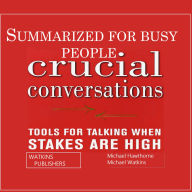 Crucial Conversations Summarized for Busy People