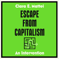 Escape From Capitalism: An Intervention