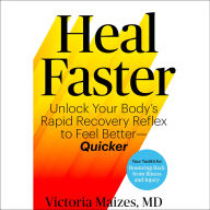 The Heal Faster: Unlock Your Body's Rapid Recovery Reflex to Feel Better - Quicker