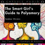 The Smart Girl's Guide to Polyamory by Dedeker Winston: Key Takeaways, Summary & Analysis