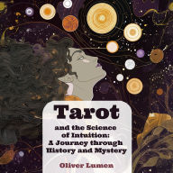 Tarot and the Science of Intuition: A Journey through History and Mystery