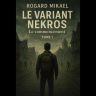 Le Variant Nekros: Le Commencement, Tome 1