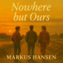Nowhere but Ours