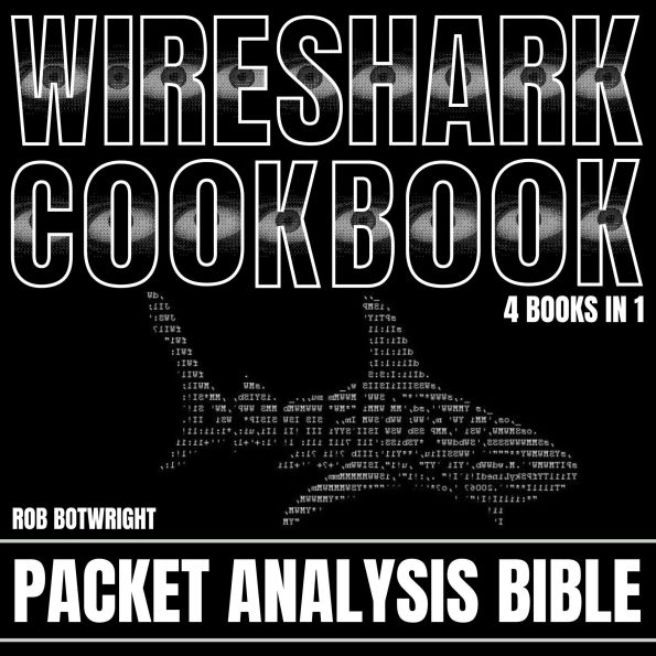 Wireshark Cookbook: Packet Analysis Bible