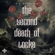 Second Death of Locke, The (The Hand and the Heart-Trilogie 1): Eine untergegangene Insel, eine verschollene Erbin und eine Liebe, die dem Tod trotzt