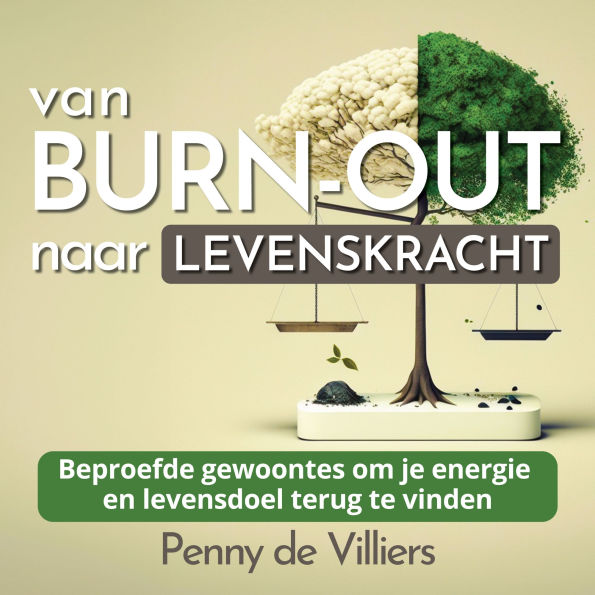 Van Burn-out naar Levenskracht: Bewezen gewoontes om je energie en levensdoel terug te vinden