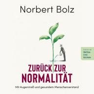 Zurück zur Normalität: Mit Augenmaß und gesundem Menschenverstand