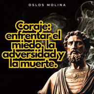 Coraje: enfrentar el miedo, la adversidad y la muerte.: Psicologia Para Sanar