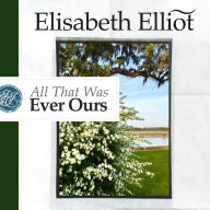 All That Was Ever Ours: Meditations on Faith and Character