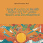Using Population Health Indicators for Global Health and Development