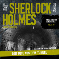 Sherlock Holmes: Der Tote aus dem Tunnel (Neues aus der Baker Street, Folge 10)