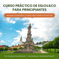 Curso Práctico de Eslovaco para Principiantes: Aprende Vocabulario y Frases Útiles Desde el Primer Día
