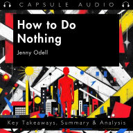 How to Do Nothing by Jenny Odell: Key Takeaways, Summary & Analysis