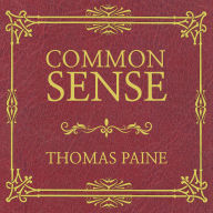 Common Sense: With Simple Chapter by Chapter Summary