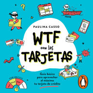 WTF con las tarjetas: Guía básica para aprovechar al máximo tu tarjeta de crédito